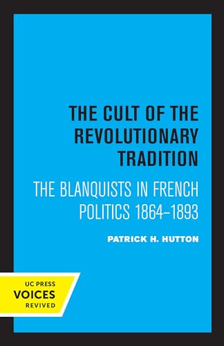 Beispielbild fr Cult of the Revolutionary Tradition: The Blanquists in French Politics, 1864 - 1893 zum Verkauf von Lucky's Textbooks