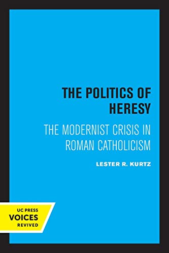 9780520307902: Politics of Heresy: The Modernist Crisis in Roman Catholicism
