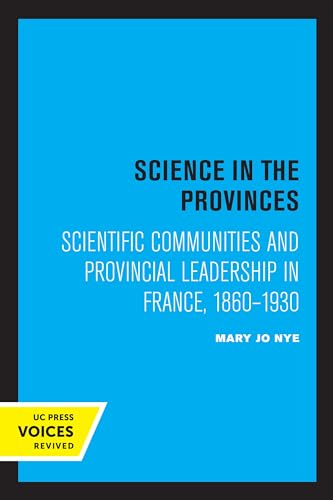 Stock image for Science in the Provinces: Scientific Communities and Provincial Leadership in France, 1860 - 1930 for sale by Lucky's Textbooks
