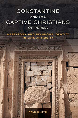 Beispielbild fr Constantine and the Captive Christians of Persia. Martyrdom and Religious Identity in Late Antiquity zum Verkauf von Antiquariaat Schot