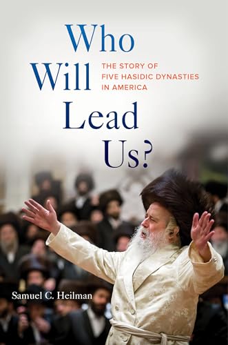 

Who Will Lead Us: The Story of Five Hasidic Dynasties in America