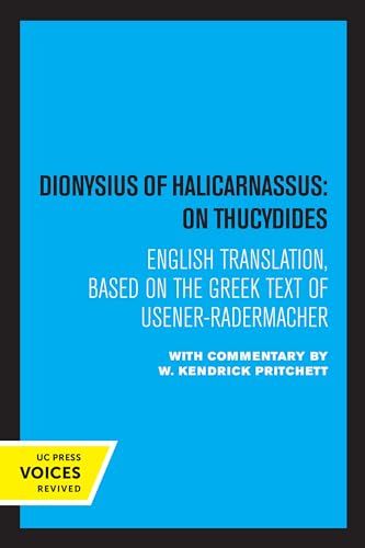 9780520310452: Dionysius of Halicarnassus: On Thucydides: Based on the Greek Text of Usener-Radermacher