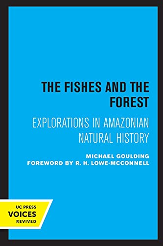 9780520316126: Fishes and the Forest: Explorations in Amazonian Natural History