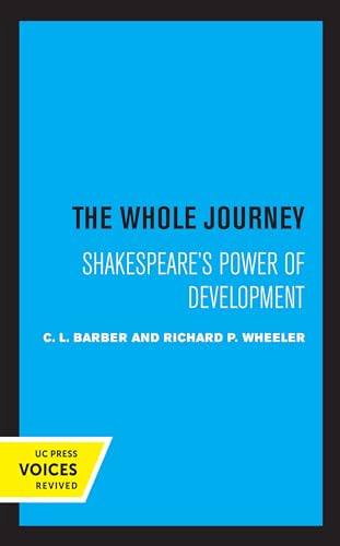 9780520318281: Whole Journey: Shakespeare's Power of Development