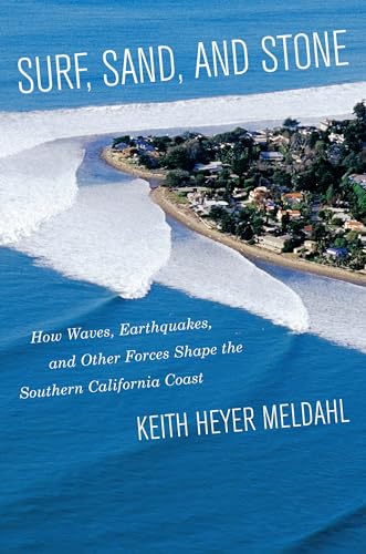 Stock image for Surf, Sand, and Stone: How Waves, Earthquakes, and Other Forces Shape the Southern California Coast for sale by GF Books, Inc.
