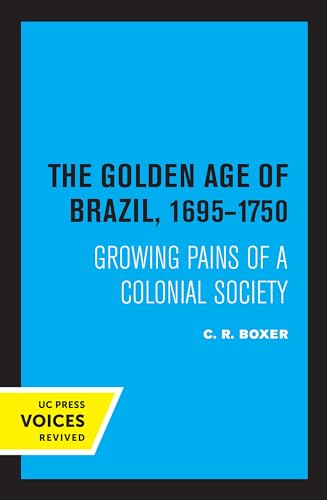 9780520318731: Golden Age of Brazil 1695-1750: Growing Pains of a Colonial Society