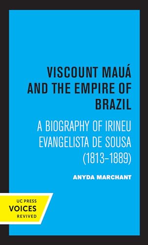 Stock image for Viscount Maua and the Empire of Brazil: A Biography of Irineu Evangelista De Sousa (1813-1889) for sale by Book Deals