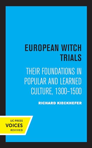 Beispielbild fr European Witch Trials: Their Foundations in Popular and Learned Culture, 1300-1500 zum Verkauf von Monster Bookshop