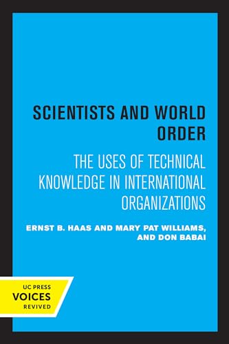 Imagen de archivo de Scientists and World Order: The Uses of Technical Knowledge in International Organizations a la venta por Lucky's Textbooks