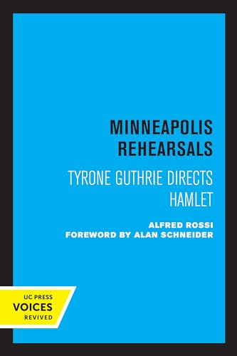 9780520321991: Minneapolis Rehearsals: Tyrone Guthrie Directs Hamlet