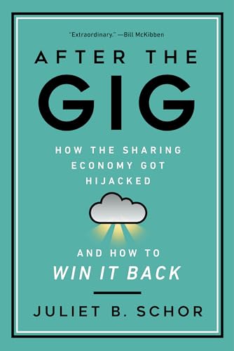 Beispielbild fr After the Gig: How the Sharing Economy Got Hijacked and How to Win It Back zum Verkauf von SecondSale