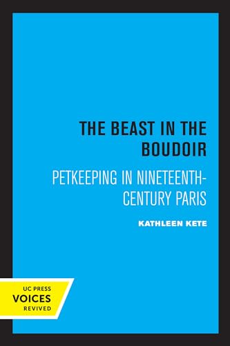9780520326842: Beast in the Boudoir: Petkeeping in Nineteenth-Century Paris