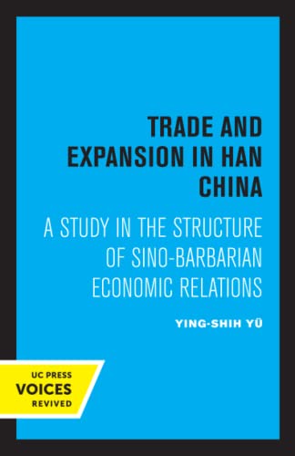 9780520327955: Trade and Expansion in Han China: A Study in the Structure of Sino-Barbarian Economic Relations