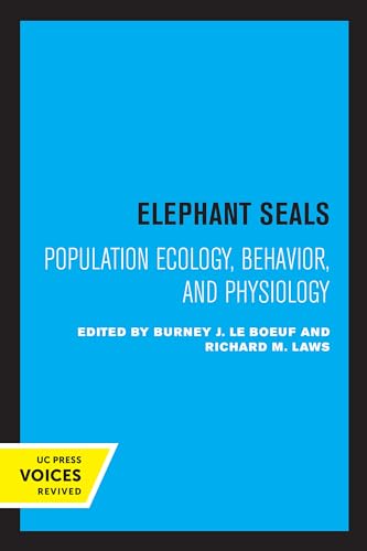 9780520328143: Elephant Seals: Population Ecology, Behavior, and Physiology