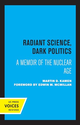 9780520329683: Radiant Science, Dark Politics: A Memoir of the Nuclear Age