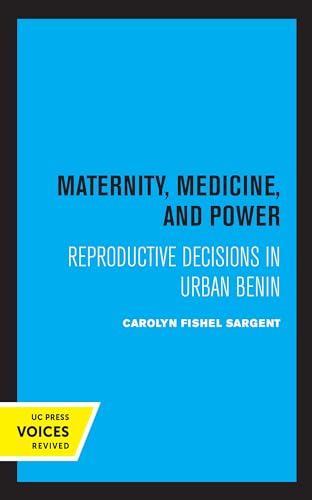 Stock image for Maternity, Medicine, and Power: Reproductive Decisions in Urban Benin (Comparative Studies of Health Systems and Medical Care) for sale by Lucky's Textbooks