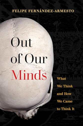 Stock image for Out of Our Minds : What We Think and How We Came to Think It for sale by Better World Books: West