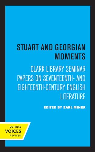 Imagen de archivo de Stuart and Georgian Moments: Clark Library Seminar Papers on Seventeenth- and Eighteenth-Century English Literature (UCLA Publications of the 17th and 18th Centuries Studies Group) (Volume 3) a la venta por Lucky's Textbooks