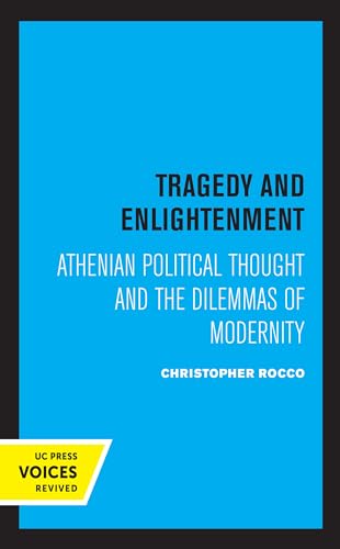 9780520331358: Tragedy and Enlightenment: Athenian Political Thought and the Dilemmas of Modernity: 4