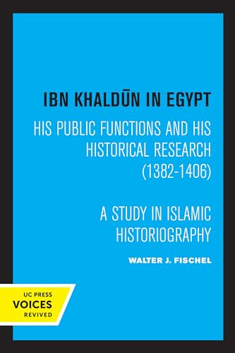 9780520335080: Ibn Khaldun in Egypt: His Public Functions and His Historical Research (1382-1406): A Study in Islamic Historiography