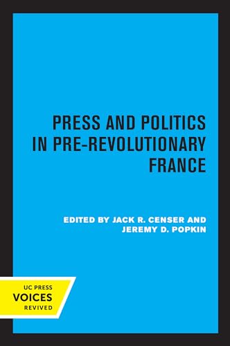 9780520336445: Press and Politics in Pre-Revolutionary France