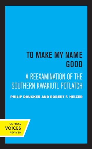 Stock image for To Make my Name Good: A Reexamination of the Southern Kwakiutl Potlatch for sale by GF Books, Inc.