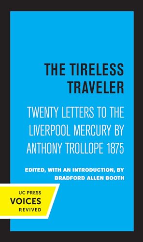 9780520339590: Tireless Traveler: Twenty Letters to the Liverpool Mercury by Anthony Trollope 1875