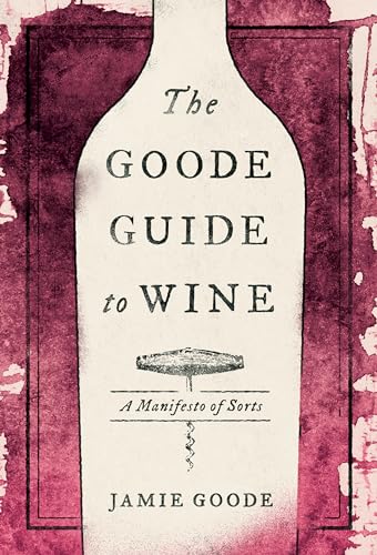 Stock image for The Goode Guide to Wine: A Manifesto of Sorts for sale by SecondSale