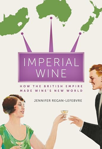 Beispielbild fr Imperial Wine: How the British Empire Made Wines New World zum Verkauf von AwesomeBooks