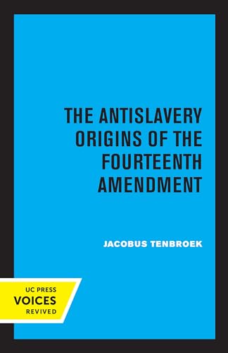 Stock image for The Antislavery Origins Of The Fourteenth Amendment for sale by GreatBookPrices