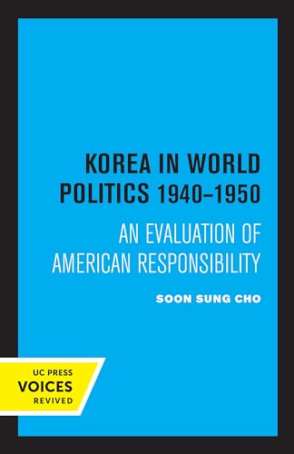 9780520347021: Korea in World Politics, 1940-1950: An Evaluation of American Responsibility