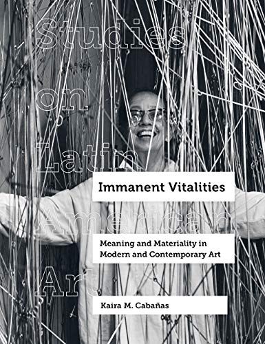 9780520356221: Immanent Vitalities: Meaning and Materiality in Modern and Contemporary Art: 4