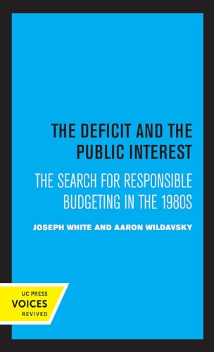 9780520356375: The Deficit and the Public Interest: The Search for Responsible Budgeting in the 1980s