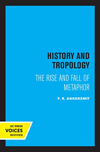 9780520356467: History and Tropology: The Rise and Fall of Metaphor