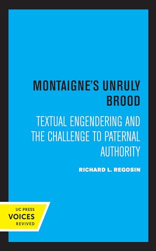 9780520360372: Montaigne's Unruly Brood: Textual Engendering and the Challenge to Paternal Authority