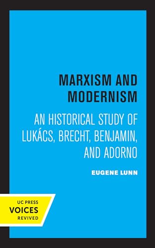 9780520361232: Marxism and Modernism: An Historical Study of Lukacs, Brecht, Benjamin, and Adorno