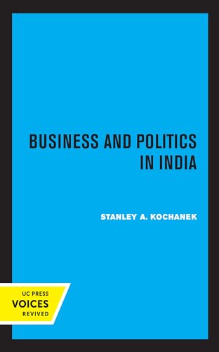 9780520363014: Business and Politics in India (Center for South and Southeast Asia Studies, UC Berkeley)