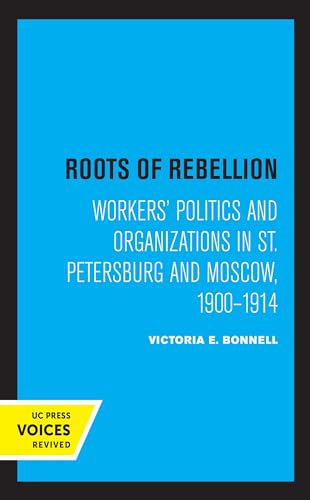 Stock image for Roots of Rebellion: Workers' Politics and Organizations in St. Petersburg and Moscow, 1900-1914 for sale by Lucky's Textbooks