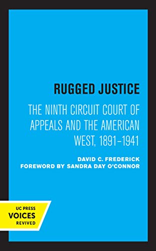 9780520364967: Rugged Justice: The Ninth Circuit Court of Appeals and the American West, 1891-1941