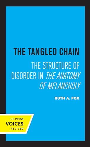 9780520366879: The Tangled Chain: The Structure of Disorder in the Anatomy of Melancholy