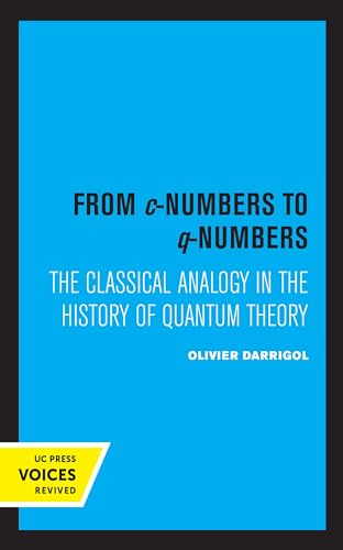 Imagen de archivo de From c-Numbers to q-Numbers: The Classical Analogy in the History of Quantum Theory (Volume 8) (California Studies in the History of Science) a la venta por Ria Christie Collections