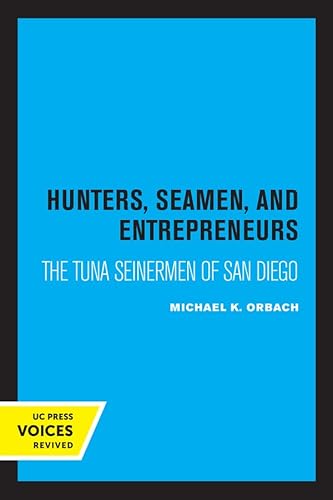 Beispielbild fr Hunters, Seamen, and Entrepreneurs: The Tuna Seinermen of San Diego zum Verkauf von GF Books, Inc.