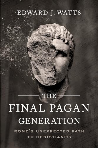 Stock image for Final Pagan Generation: Rome's Unexpected Path to Christianity (Transformation of the Classical Heritage) for sale by GF Books, Inc.