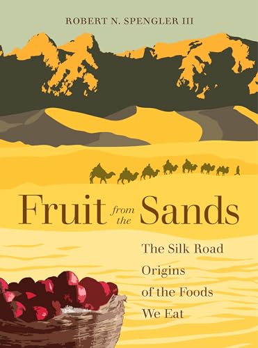 Stock image for Fruit from the Sands: The Silk Road Origins of the Foods We Eat for sale by HPB Inc.