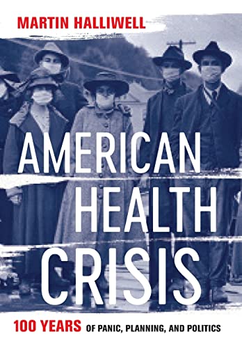 Beispielbild fr American Health Crisis : One Hundred Years of Panic, Planning, and Politics zum Verkauf von Better World Books