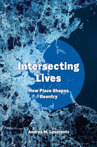 Stock image for Intersecting Lives: How Place Shapes Reentry for sale by Books From California