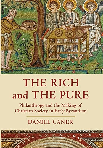 Beispielbild fr The Rich and the Pure: Philanthropy and the Making of Christian Society in Early Byzantium (Volume 62) (Transformation of the Classical Heritage) zum Verkauf von Textbooks_Source