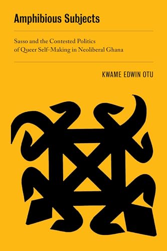 Stock image for Amphibious Subjects: Sasso and the Contested Politics of Queer Self-Making in Neoliberal Ghana (New Sexual Worlds) (Volume 2) for sale by GF Books, Inc.