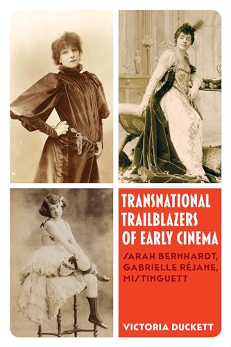 Stock image for Transnational Trailblazers of Early Cinema: Sarah Bernhardt, Gabrielle R jane, Mistinguett (Volume 5) (Cinema Cultures in Contact) for sale by Books From California