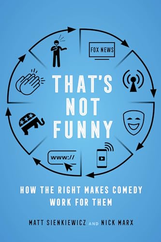 Stock image for Thats Not Funny: How the Right Makes Comedy Work for Them for sale by Goodwill Southern California